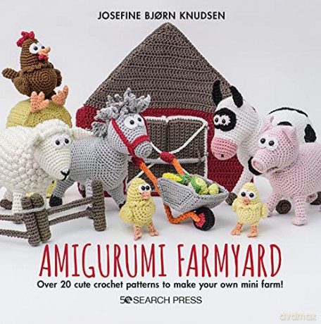 Amigurumi Farmyard: Over 20 cute crochet patterns to make your own mini farm! - Josefine Bjorn Knudsen [KSIĄŻKA]