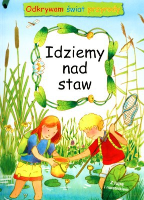 Idziemy Nad Staw Odkrywam Świat Przyrody [KSIĄŻKA]