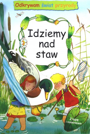 Idziemy Nad Staw Odkrywam Świat Przyrody [KSIĄŻKA]
