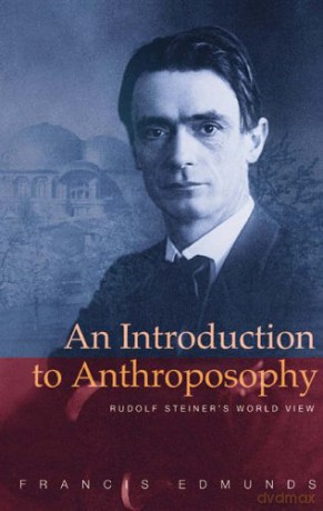 An Introduction to Anthroposophy: Rudolf Steiner's World View - Francis Edmunds [KSIĄŻKA]