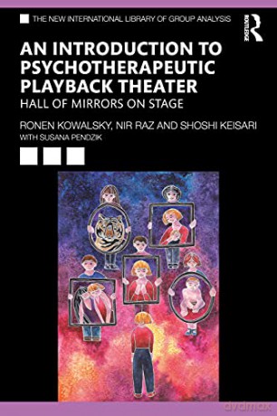 An Introduction to Psychotherapeutic Playback Theater: Hall of Mirrors on Stage (The New International Library of Group Analysis) - Ronen Kowalsky [KSIĄŻKA]