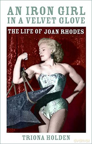 An Iron Girl in a Velvet Glove: The Life of Joan Rhodes - Triona Holden [KSIĄŻKA]