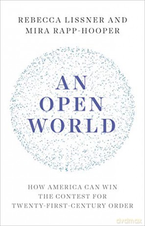 An Open World: How America Can Win the Contest for Twenty-First-Century Order - Rebecca Lissner [KSIĄŻKA]