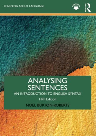 Analysing Sentences: An Introduction to English Syntax (Learning about Language) - Noel Burton-Roberts [KSIĄŻKA]