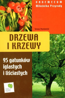 Drzewa I Krzewy Vademecum Miłośnika Przyrody - Tomasz Hryniewiecki [KSIĄŻKA]