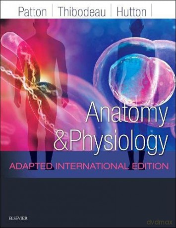 Anatomy and Physiology: Adapted International Edition, 1e - Kevin T. Patton PhD [KSIĄŻKA]