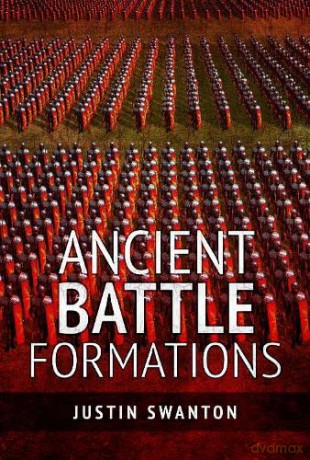 Ancient Battle Formations - Justin Swanton [KSIĄŻKA]