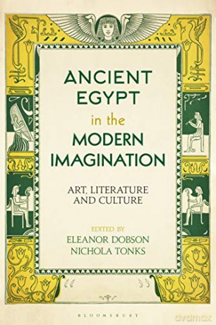 Ancient Egypt in the Modern Imagination: Art, Literature and Culture - Eleanor Dobson [KSIĄŻKA]
