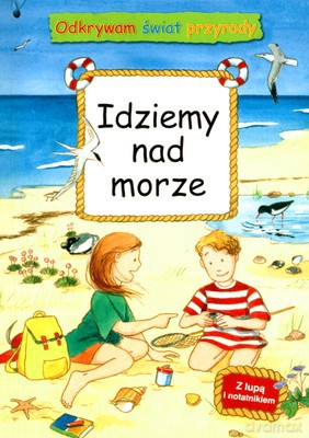 Idziemy Nad Morze Odkrywam Świat Przyrody (broszurowa) [KSIĄŻKA]