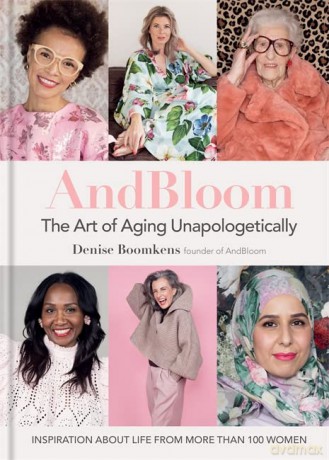 And Bloom The Art of Aging Unapologetically: Inspiration about life from more than 100 women - Denise Boomkens [KSIĄŻKA]