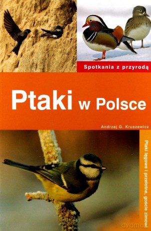 Ptaki W Polsce Spotkania Z Przyrodą - Andrzej G. Kruszewicz [KSIĄŻKA]
