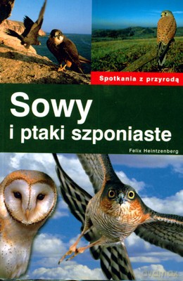 Sowy I Ptaki Szponiaste - Felix Heintzenberg [KSIĄŻKA]
