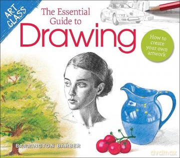 Art Class: The Essential Guide to Drawing: How to Create Your Own Artwork (Art Class, 5) - Barrington Barber [KSIĄŻKA]