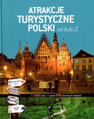 Atrakcje Turystyczne Polski Od A Do Ż (twarda) [KSIĄŻKA]