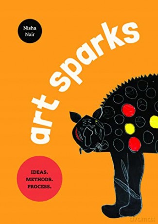 Art Sparks: Ideas. Methods. Process. - Nisha Nair [KSIĄŻKA]