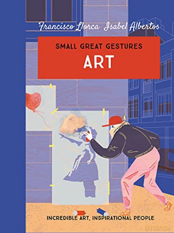 Art: Incredible art, inspirational people (Small Great Gestures): 1 - Francisco Llorca [KSIĄŻKA]