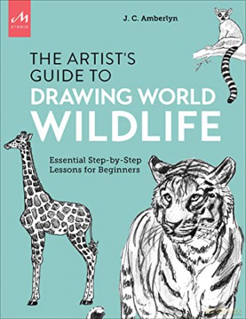 Artist's Guide to Drawing World Wildlife: Essential Step-by-Step Lessons for Beginners - J.C. Amberlyn [KSIĄŻKA]
