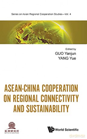 ASEAN-China Cooperation On Regional Connectivity And Sustainability: 8 (Series On Asian Regional Cooperation Studies): 4 - Guo [KSIĄŻKA]