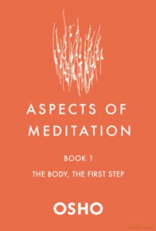 Aspects of Meditation Book 1: The Body, the First Step - Osho [KSIĄŻKA]