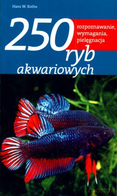 250 Ryb Akwariowych - Hans W.Kothe [KSIĄŻKA]