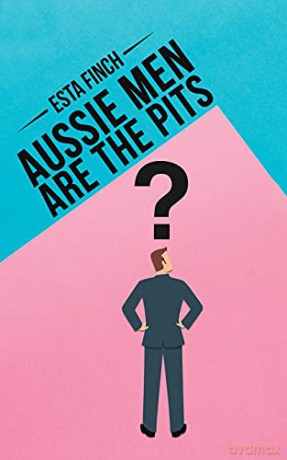 Aussie Men Are the Pits - Esta Finch [KSIĄŻKA]