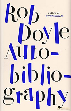 Autobibliography - Rob Doyle [KSIĄŻKA]