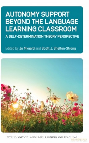Autonomy Support Beyond the Language Learning Classroom: A Self-Determination Theory Perspective: 16 (Psychology of Language Learning and Teaching) - Jo Mynard [KSIĄŻKA]
