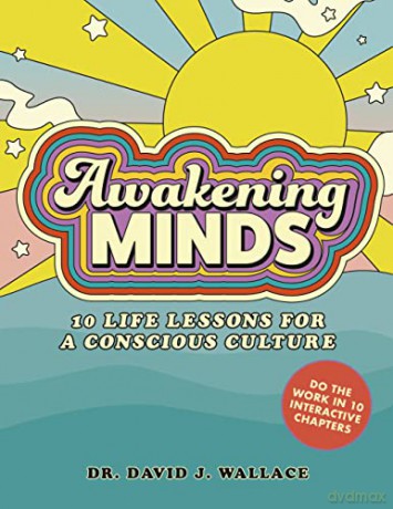 Awakening Minds: 10 life lessons for a conscious culture - Dr. David J. Wallace [KSIĄŻKA]
