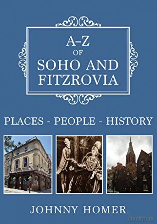 A-Z of Soho and Fitzrovia: Places-People-History - Johnny Homer [KSIĄŻKA]