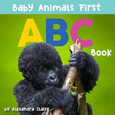 Baby Animals First ABC Book: Volume 2 (Baby Animals First Series) - Alexandra Claire [KSIĄŻKA]