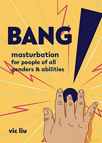 Bang!: Masturbation for People of All Genders and Abilities (Good Life) - Vic Liu [KSIĄŻKA]