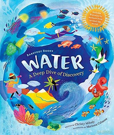 Barefoot Books Water: A Deep Dive of Discovery: 1 - Christy Mihaly [KSIĄŻKA]