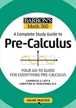 Barron's Math 360: A Complete Study Guide to Pre-Calculus with Online Practice (Barron's Test Prep) - Lawrence S. Leff M.S. [KSIĄŻKA]