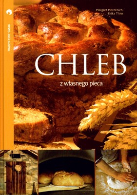 Chleb Z Własnego Pieca (twarda) - Margaret Merzenich, Erika Thier [KSIĄŻKA]