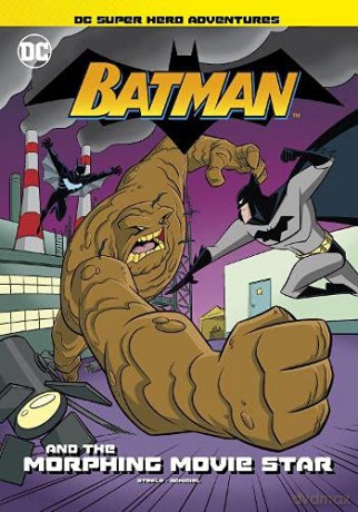 Batman and the Morphing Movie Star (DC Super Hero Adventures) - Michael Anthony Steele [KSIĄŻKA]