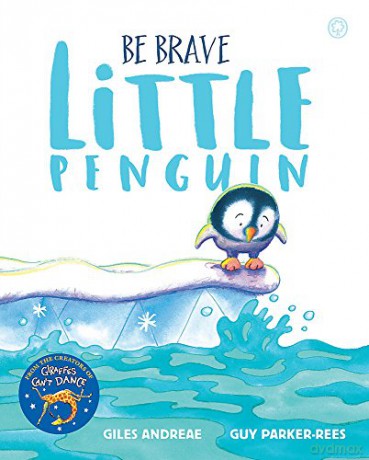 Be Brave Little Penguin: Giles Andreae and Guy Parker-Rees - Giles Andreae [KSIĄŻKA]