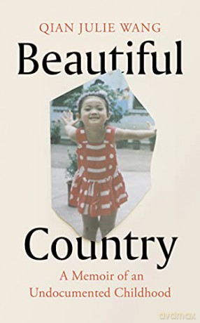 Beautiful Country: A Memoir of An Undocumented Childhood - Qian Julie Wang [KSIĄŻKA]