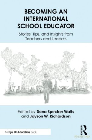 Becoming an International School Educator: Stories, Tips, and Insights from Teachers and Leaders - Dana Specker Watts [KSIĄŻKA]