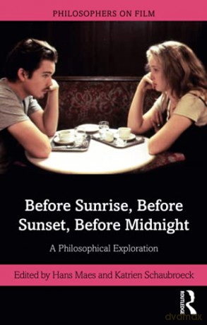 Before Sunrise, Before Sunset, Before Midnight: A Philosophical Exploration (Philosophers on Film) - Hans Maes [KSIĄŻKA]