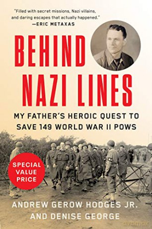 Behind Nazi Lines: My Father's Heroic Quest to Save 149 World War II POWs - Andrew Gerow Hodges [KSIĄŻKA]