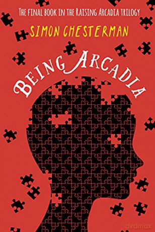 Being Arcadia (Raising Arcadia Trilogy): 3 - Simon Chesterman [KSIĄŻKA]