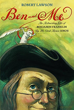 Ben and Me: An Astonishing Life of Benjamin Franklin by His Good Mouse Amos - Robert Lawson [KSIĄŻKA]