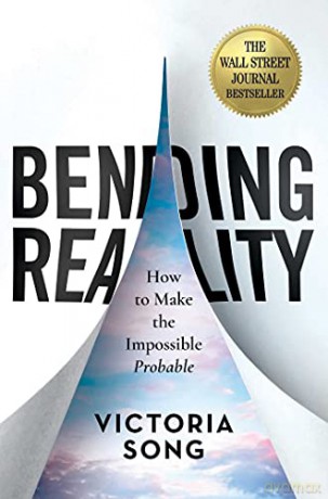 Bending Reality: How to Make the Impossible Probable - Victoria Song [KSIĄŻKA]