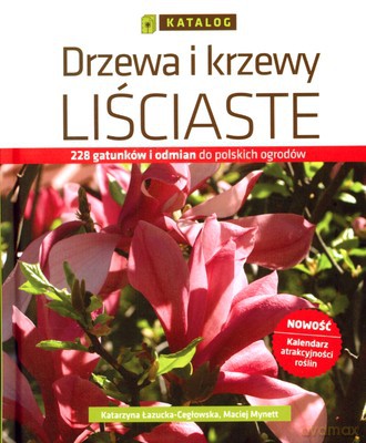 Drzewa I Krzewy Liściaste - Katarzyna Łazucka-Cegłowska, Maciej Mynett [KSIĄŻKA]