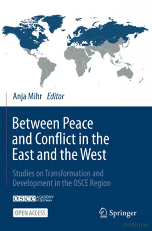 Between Peace and Conflict in the East and the West: Studies on Transformation and Development in the OSCE Region - Anja Mihr [KSIĄŻKA]