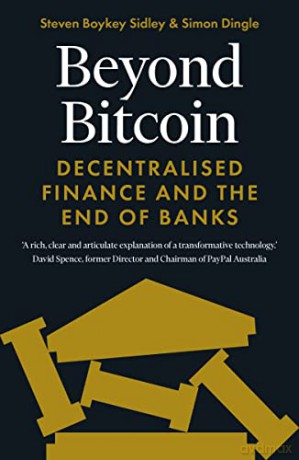 Beyond Bitcoin: Decentralised Finance and the End of Banks - Simon Dingle [KSIĄŻKA]
