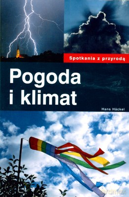Pogoda I Klimat Spotkanie Z Przyrodą - Hans Hackel [KSIĄŻKA]