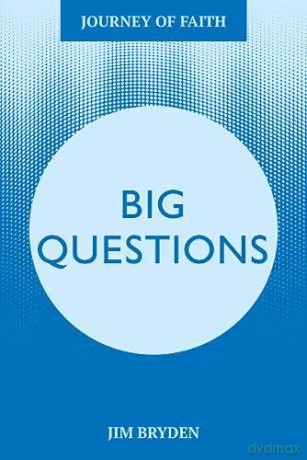 Big Questions: A Journey Tackling Life's Most Important Issues: 5 (Journey of Faith) - James Bryden [KSIĄŻKA]
