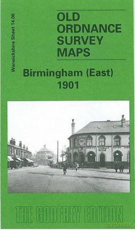 Birmingham (East) 1901: Warwickshire Sheet 14.09 (Old Ordnance Survey Maps of Warwickshire) - Richard Abbott [KSIĄŻKA]