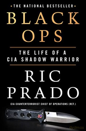 Black Ops: The Life of a CIA Shadow Warrior - Ric Prado [KSIĄŻKA]